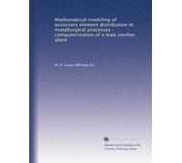 Mathematical modeling of accessory element distribution in metallurgical processes : computerization of a lead smelter plant