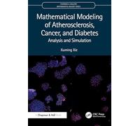 Mathematical Modeling of Atherosclerosis, Cancer, and Diabetes: Analysis and Simulation (Chapman & Hall/CRC Mathematical Biology Series)