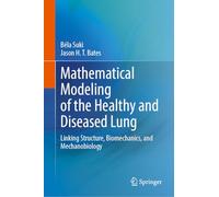 Mathematical Modeling of the Healthy and Diseased Lung: Linking Structure, Biomechanics, and Mechanobiology