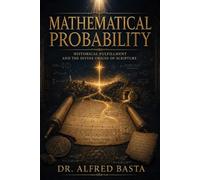 Mathematical Probability, Historical Fulfillment, and the Divine Origin of Scripture (Creation for Adults - Encyclopaedia)