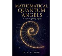 MATHEMATICAL QUANTUM ANGELS: A Transdisciplinary Inquiry