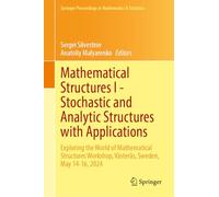 Mathematical Structures I-Stochastic and Analytic Structures with Applications: Exploring the World of Mathematical Structures Workshop, Västerås, ... Proceedings in Mathematics & Statistics, 532)