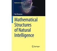 Mathematical Structures of Natural Intelligence (Mathematics in Mind)