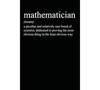 Mathematician Definition: 6 x 9 Blank Lined Notebook Journal - Mathematician Appreciation Gifts, Funny Mathematician Gift For Office Coworkers, Employees, Team, Adults, Boss