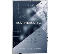 "Mathematics: A Clean White-Page Journal for Your Notes": "Perfect for Students to Organize Concepts and Calculations"