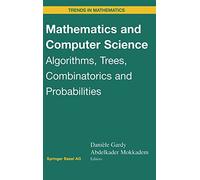 Mathematics and Computer Science: Algorithms, Trees, Combinatorics and Probabilities (Trends in Mathematics)