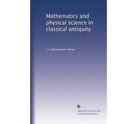 Mathematics and physical science in classical antiquity