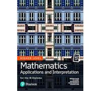 Mathematics Applications and Interpretation for the IB Diploma Higher Level (Pearson International Baccalaureate Diploma: International Editions)