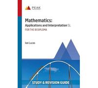 Mathematics: Applications and Interpretation SL: Study & Revision Guide for the IB Diploma