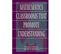 Mathematics Classrooms That Promote Understanding (Studies in Mathematical Thinking and Learning Series)