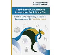 Mathematics competitions preparation book grade 7-8: Practice tests inspired by the style of kangaroo grade 7-8 (unofficial guide)