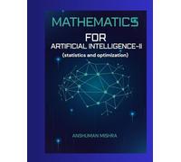 Mathematics for artificial Intelligence-ii: (statistics and optimization) (Data Science)