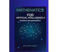 Mathematics for artificial Intelligence-ii: (statistics and optimization) (Data Science)