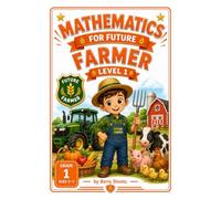 Mathematics for Future Farmer: Grade 1 Math Workbook for Kids Ages 5-7