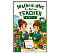 Mathematics for Future Teacher: Grade 1 Math Activities for Ages 5-7