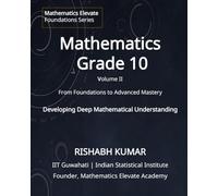 Mathematics for Grade 10 (Volume 2): Trigonometry, Advanced Geometry, Mensuration, Statistics and Mathematical Reasoning (Mathematics Elevate Foundations Series - Grade 10)