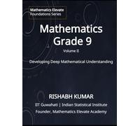 Mathematics for Grade 9 (Vol 2): From Foundations to Mastery: Developing Deep Understanding and Mathematical Thinking (Mathematics Elevate Foundation Series - Grade 9)