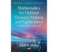 Mathematics for Optimal Decision-Making and Applications: A Deterministic Approach (Mathematics Research Developments)