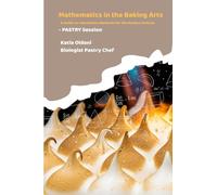 Mathematics in the Baking Arts - PASTRY Session: A Guide to Calculation Methods for the Modern Artisan (La Matematica nell'Arte Bianca)