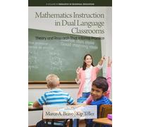 Mathematics Instruction in Dual Language Classrooms: Theory and Research That Informs Practice (Research in Bilingual Education)