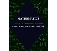 mathematics - notebook for college students: Calculations & Derivations