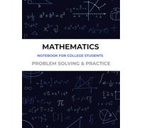 mathematics-notebook for college students: Problem Solving & Practice