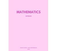 MATHEMATICS NOTEBOOK: Graph Paper + Math References (Dusty Rose Cover)