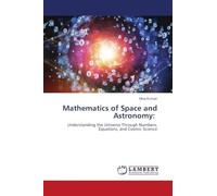 Mathematics of Space and Astronomy:: Understanding the Universe Through Numbers, Equations, and Cosmic Science