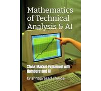 Mathematics of Technical Analysis & AI: Stock Market Explained with Numbers and AI