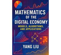 Mathematics of the Digital Economy: Models, Algorithms, and Applications