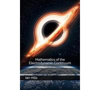 Mathematics of the Electrodynamic Continuum (The Harmonic Continuum Papers)