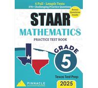 Mathematics Practice Workbook - State of Texas Assessments of Academic Readiness (STAAR) Grade 5: 6 Full-Length Tests with 270+ Questions: Aligned ... (Pinnacle STAAR Mastery Series - Grade 5)