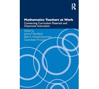 Mathematics Teachers at Work: Connecting Curriculum Materials and Classroom Instruction (Studies in Mathematical Thinking and Learning Series)