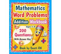 Mathematics Word Problems Addition Workbook for Kids Ages 5-8: 200 Addition Story Problems with Answer Key | Math Practice Activity Book for ... Addition Word Problems for Early Learners