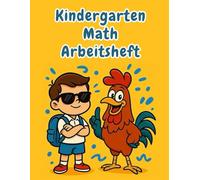 Mathematik-Arbeitsbuch für den Kindergarten: Lustige und Lehrreiche Aktivitäten zur Stärkung des Selbstvertrauens in Mathematik, Lesen, Schreiben | ... Kindergarten und die 1. Klasse (5-7 Jahre)