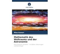 Mathematik des Weltraums und der Astronomie: Das Universum verstehen - mit Zahlen, Gleichungen und Kosmologie