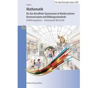Mathematik für das Berufliche Gymnasium in Niedersachsen - Kerncurriculum und Bildungsstandards: Einführungsphase - Schwerpunkt Wirtschaft