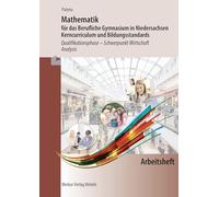 Mathematik für das Berufliche Gymnasium in Niedersachsen: Kerncurriculum und Bildungsstandards Qualifikationsphase- Schwerpunkt Wirtschaft Analysis