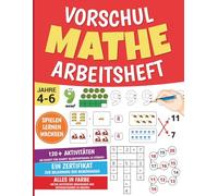 Mathematik-Übungsheft für Kindergarten und Vorschule. 4-6 Jahre: Addition, Subtraktion, Zählen, Zahlen, Formen, Farben, Muster, Punkte verbinden und ... Förderung der ersten Mathematikfähigkeiten.