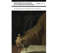 Mathematikós: Vidas y hallazgos de los matemáticos en Grecia y Roma: 6073 (El libro de bolsillo - Ciencias)