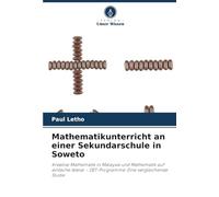 Mathematikunterricht an einer Sekundarschule in Soweto: Kreative Mathematik in Malaysia und Mathematik auf einfache Weise - DET-Programme: Eine vergleichende Studie