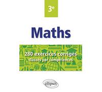 Mathématiques - 280 exercices corrigés classés par compétences avec sujets de Brevet - 3e