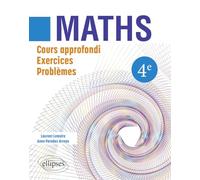 Mathématiques 4ème: Cours approfondi, exercices et problèmes