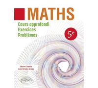 Mathématiques 5ème: Cours approfondi, exercices et problèmes