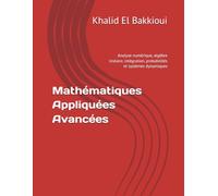 Mathématiques Appliquées Avancées: Analyse numérique, algèbre linéaire, intégration, probabilités et systèmes dynamiques