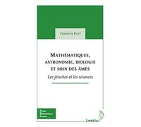 Mathématiques, astronomie, biologie et soin des âmes: Les jésuites et les sciences