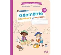 Mathématiques CE1 Géométrie - Grandeurs et mesures Mes cahiers de mathématiques