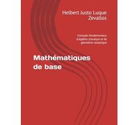 Mathématiques de base: Concepts fondamentaux d'algèbre, d'analyse et de géométrie analytique (Licence en Mathématiques)