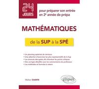 Mathématiques de la Sup à la Spé - 24 jours pour préparer son entrée en 2e année de prépa