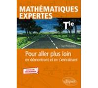 Mathématiques Expertes - Terminale. Pour Aller Plus Loin En Démontrant